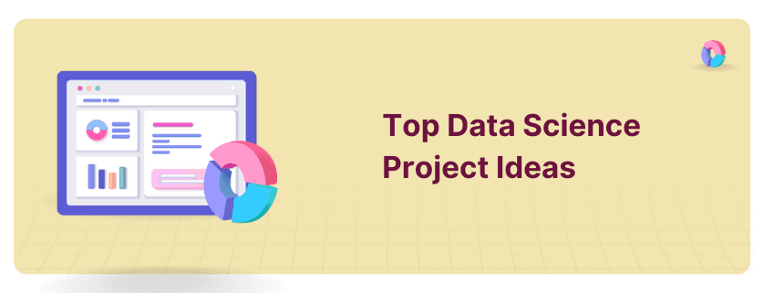 Top Data Science Project Ideas with Source Code to Strengthen Resume