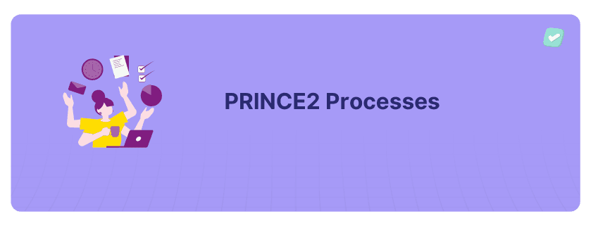 Everything You Need to Know: The 7 Processes of PRINCE2