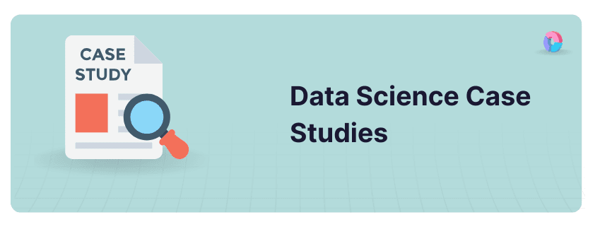 12 Data Science Case Studies: Across Various Industries