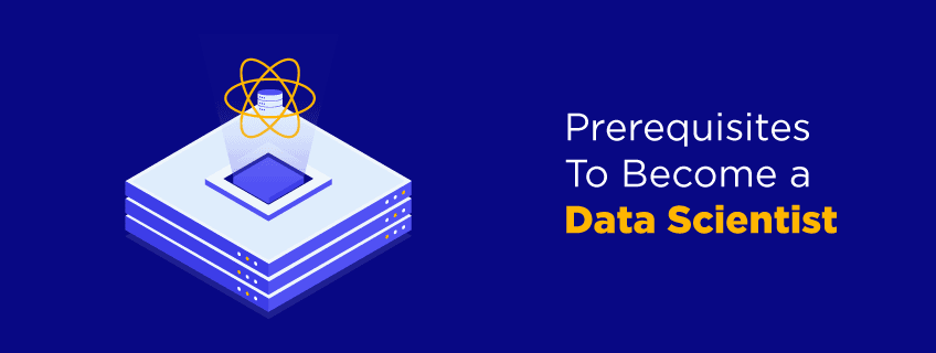 Data Science Prerequisites: First Steps Towards Your DS Journey