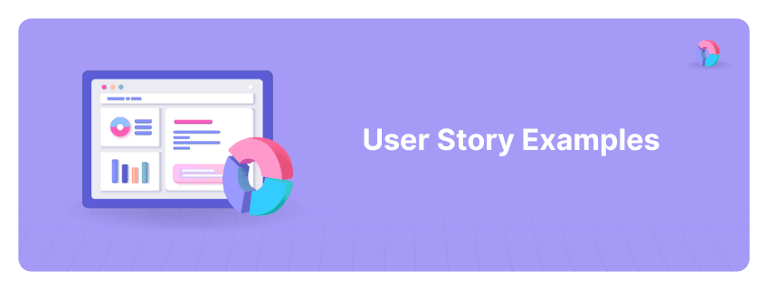 30 User Story Examples and Templates to Use in 2024