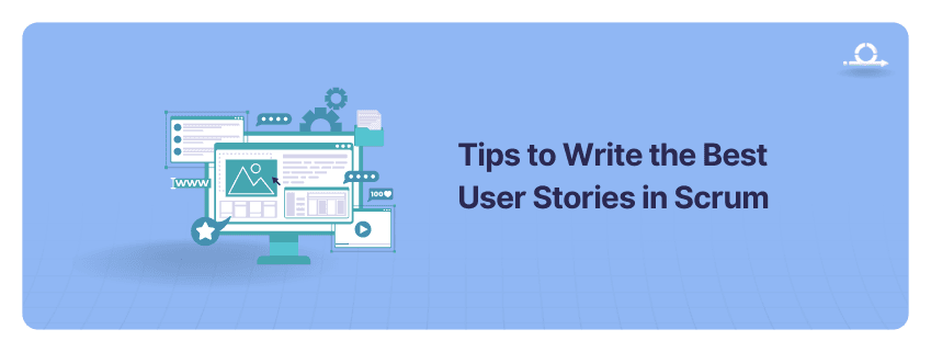 User Story Best Practices: Tips to Write Best User Stories in Scrum