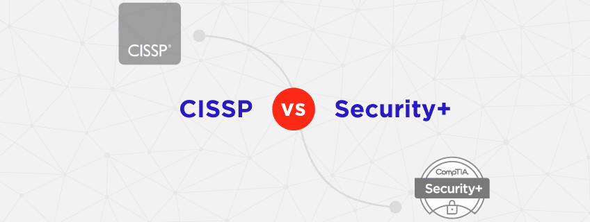 CISSP vs Security+ Certifications: Which is Best in 2024?